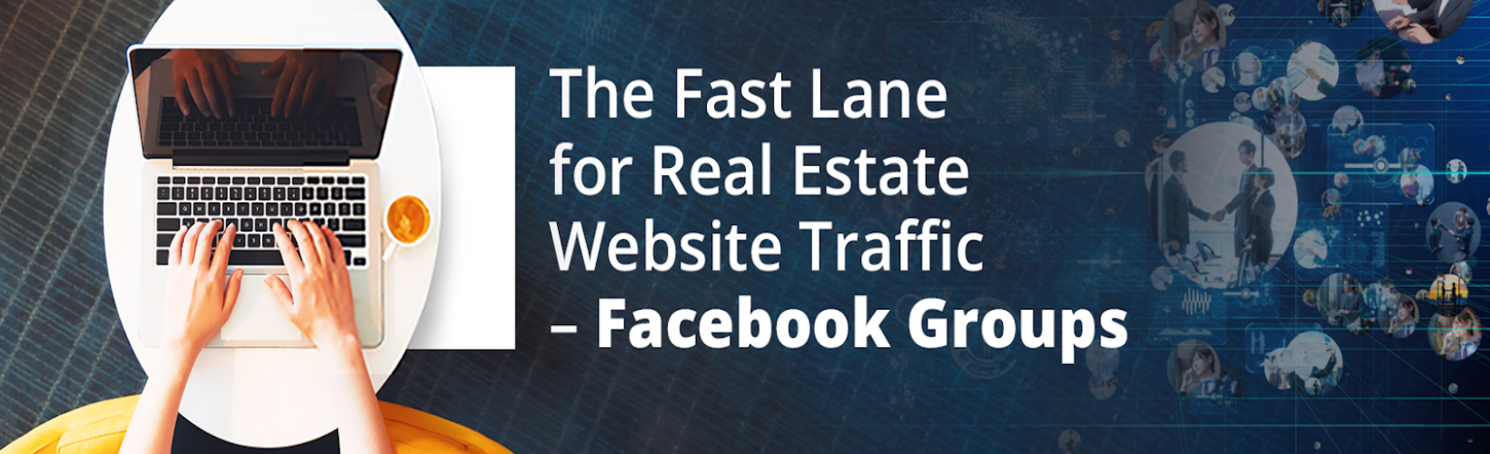The Fast Lane for Real Estate Website Traffic – Facebook Groups