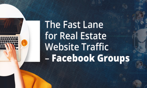 The Fast Lane for Real Estate Website Traffic – Facebook Groups