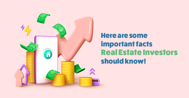 Here are some important facts Real Estate Investor should know!
