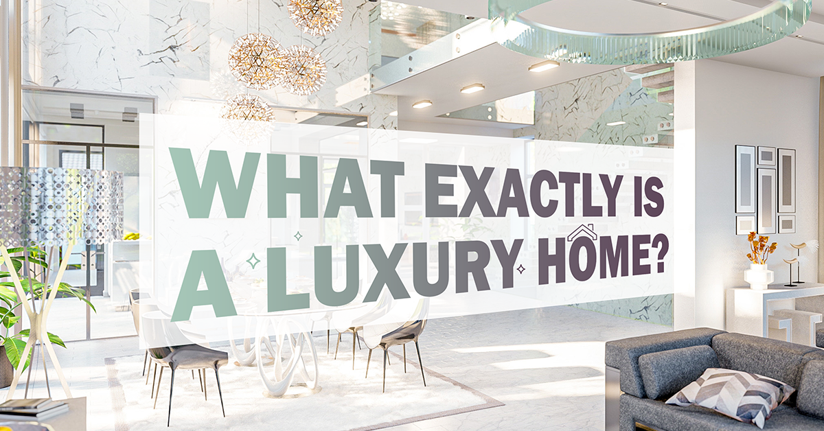 What Exactly Is a Luxury Home?