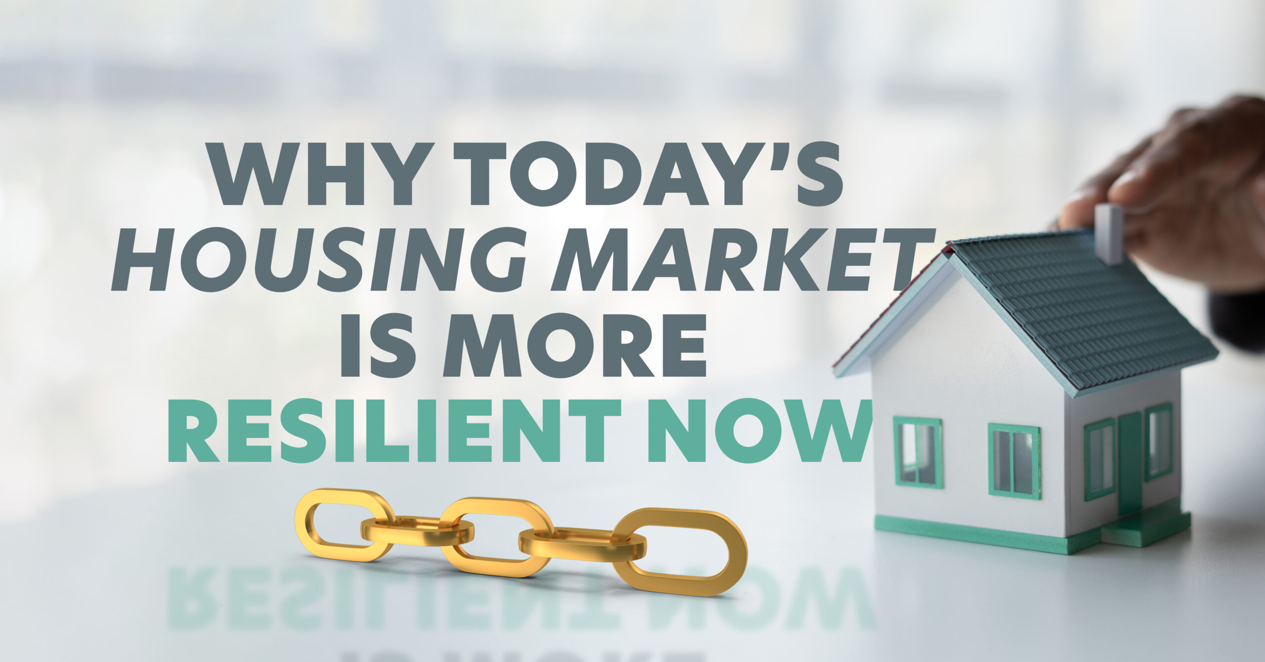 Why today’s housing market is more resilient now